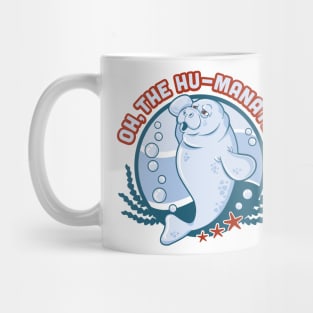 Oh the hu-manatee Design funny animal pun humanity Mug